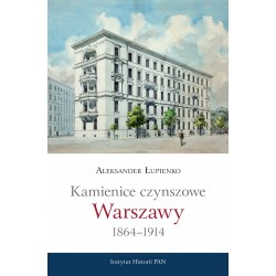 Aleksander Łupienko, Kamienice czynszowe Warszawy 1864-1914