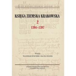 Księga ziemska krakowska, t. 2 1394–1397, wyd. Waldemar Bukowski i Maciej Zdanek