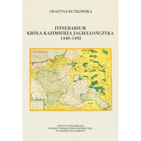 Itinerarium Kazimierza Jagiellończyka 1440-1492, Grażyna Rutkowska