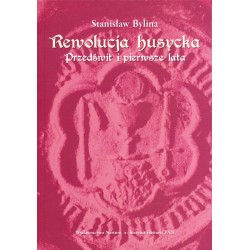 Rewolucja husycka, t. 1: Przedświt i pierwsze lata, Stanisław Bylina