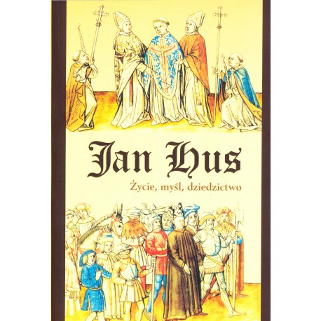 Jan Hus, Życie, myśl, dziedzictwo, red. nauk. Paweł Kras, Martin Nodl