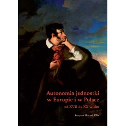 Autonomia jednostki w Europie i w Polsce od XVII do XX wieku, pod redakcją Włodzimierza Mędrzeckiego