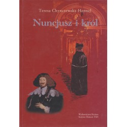 Nuncjusz i król. Nuncjatura Maria Filonardiego w Rzeczypospolitej 1636–1643, Teresa Chynczewska-Hennel