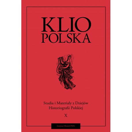Klio polska. Studia i materiały do dziejów historiografii polskiej, t. X, red. Andrzej Wierzbicki