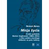 Misja życia. Praski polonista Marian Szyjkowski (1883-1952) a idea polsko-czeskiego zbliżenia na polu kultury