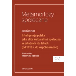 Metamorfozy społeczne, t. 24: Janusz Żarnowski, Inteligencja polska jako elita kulturalna i społeczna w ostatnich stu latach