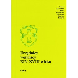 Urzędnicy wołyńscy XIV-XVIII wieku. Spisy, oprac. Marian Wolski