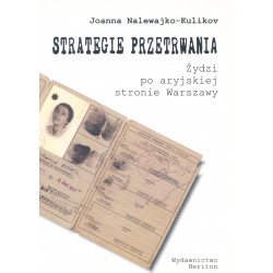 Strategie przetrwania. Żydzi po aryjskiej stronie Warszawy, Joanna Nalewajko-Kulikov