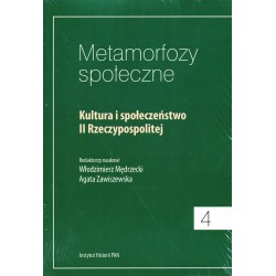 Metamorfozy społeczne, t. 4: Kultura i społeczeństwo II Rzeczypospolitej, red. W. Mędrzecki, A. Zawiszewska