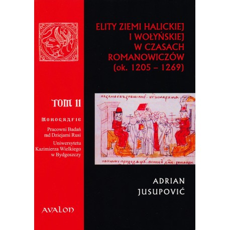 Elity ziemi halickiej i wołyńskiej w czasach Romanowiczów (1205-1269). Studium prozopograficzne, Adrian Jusupović