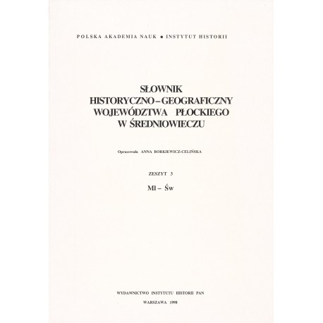 Słownik historyczno-geograficzny województwa płockiego w średniowieczu, z. 3: Ml-Św, oprac. A. Borkiewicz-Celińska