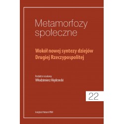 Metamorfozy społeczne, t. 22: Wokół nowej syntezy dziejów Drugiej Rzeczypospolitej,  red. nauk. Włodzimierz Mędrzecki