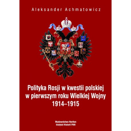 Polityka Rosji w kwestii polskiej w pierwszym roku Wielkiej Wojny 1914-1915, Aleksander Achmatowicz