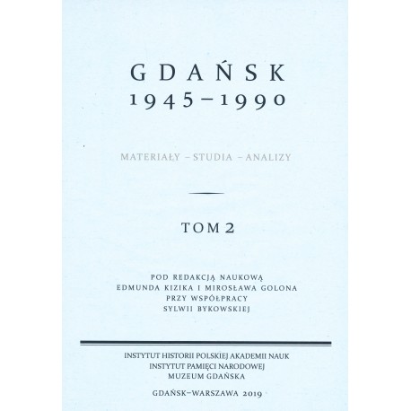 Gdańsk 1945-1990. Materiały-studia-analizy, tom 2, red. nauk. Edmunf Kizik, M. Golon
