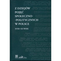 Z dziejów pojęć społeczno-politycznych w Polsce XVIII-XX wiek, red. nauk. Maciej Janowski