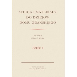 Studia i materiały do dziejów domu gdańskiego, cz. 3, pod red. Edmunda Kizika