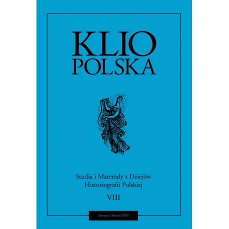 Klio polska. Studia i materiały do dziejów historiografii polskiej, t. VIII, red. Andrzej Wierzbicki