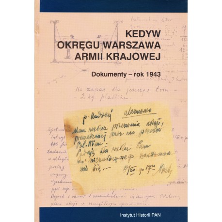 Kedyw Okręgu Warszawa Armii Krajowej. Dokumenty - rok 1943, wybór i oprac. Hanna Rybicka