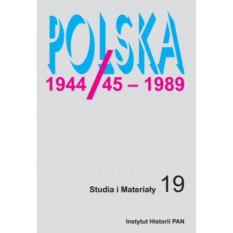 Polska 1944/45-1989. Studia i materiały, t. 19 (2021), red. Tomasz Szarota