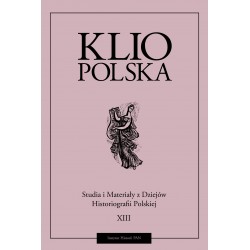 Klio polska. Studia i materiały do dziejów historiografii polskiej, t. XIII (2021), red. Andrzej Wierzbicki