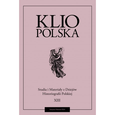 Klio polska. Studia i materiały do dziejów historiografii polskiej, t. XIII (2021), red. Andrzej Wierzbicki