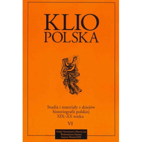 Klio Polska. Studia i materiały z dziejów historiografii polskiej, t. VI (2012), red. Andrzej Wierzbicki