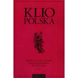 Klio Polska. Studia i materiały z dziejów historiografii polskiej, t. V (2011), red. Andrzej Wierzbicki