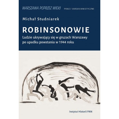 Robinsonowie. Ludzie ukrywający się w gruzach Warszawy po upadku powstania w 1944 roku, Michał Studniarek