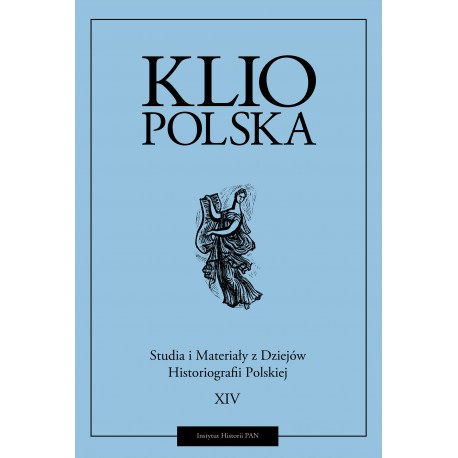 Klio polska. Studia i materiały do dziejów historiografii polskiej, t. XIV (2022), red. Andrzej Wierzbicki, Adam Kożuchowski