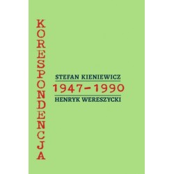 Stefan Kieniewicz, Henryk Wereszycki, Korespondencja 1947-1990, oprac. Elżbieta Orman