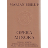 Opera minora. Studia z dziejów Zakonu Krzyżackiego, Prus, Polski i krajów nadbałtyckich, Marian Biskup