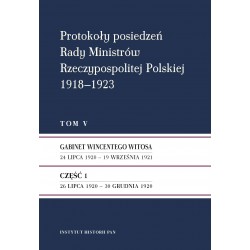 Protokoły posiedzeń Rady Ministrów Rzeczypospolitej Polskiej 1918–1923, t. 1: Gabinet J. Moraczewskiego 18 XI 1918 – 16 I 1919