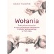 Wołania. Praktyki komunikacyjne w życiu codziennym mieszkańców Grodziska Wielkopolskiego w XVIII wieku, Łukasz Truściński