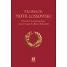 Profesor Piotr Łossowski. Historyk II Rzeczypospolitej, Litwy i Europy Środkowo-Wschodniej, red. Marek Kornat, Paweł Libera
