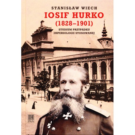 Iosif Hurko (1828-1901). Studium przypadku imperiologii stosowanej,Stanisław Wiech