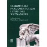 Staropolski parlamentaryzm i stosunki wyznaniowe. Studia ofiarowane Wojciechowi Kriegseisenowi, red. D. Dukwicz, M. Ptaszyński
