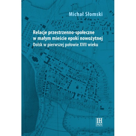 Relacje przestrzenno-społeczne w małym mieście epoki nowożytnej, Michał Słomski