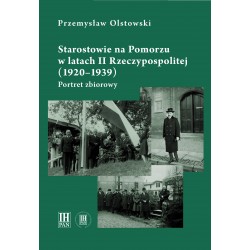 Starostowie na Pomorzu w latach II Rzeczypospolitej (1920–1939) Portret zbiorowy, Przemysław Olstowski
