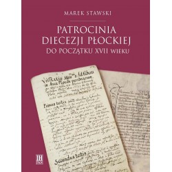 Patrocinia diecezji płockiej do początku XVII wieku, Marek Stawski, oprac. map Arkadiusz Borek