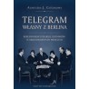 Telegram własny z Berlina. Korespondenci polskich dzienników w międzywojennych Niemczech, Agnieszka Cieślikowa