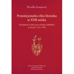 Monika Jusupoavić, Prowincjonalna elita litewska w XVIII wieku. Działalność polityczna rodziny Zabiełłów w latach 1733-1795